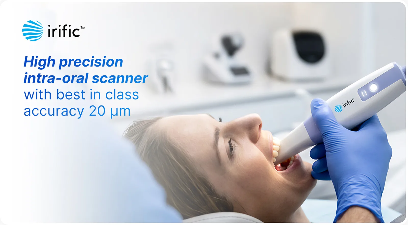 irific™ high-precision intra-oral scanner with best-in-class 20 µm accuracy
